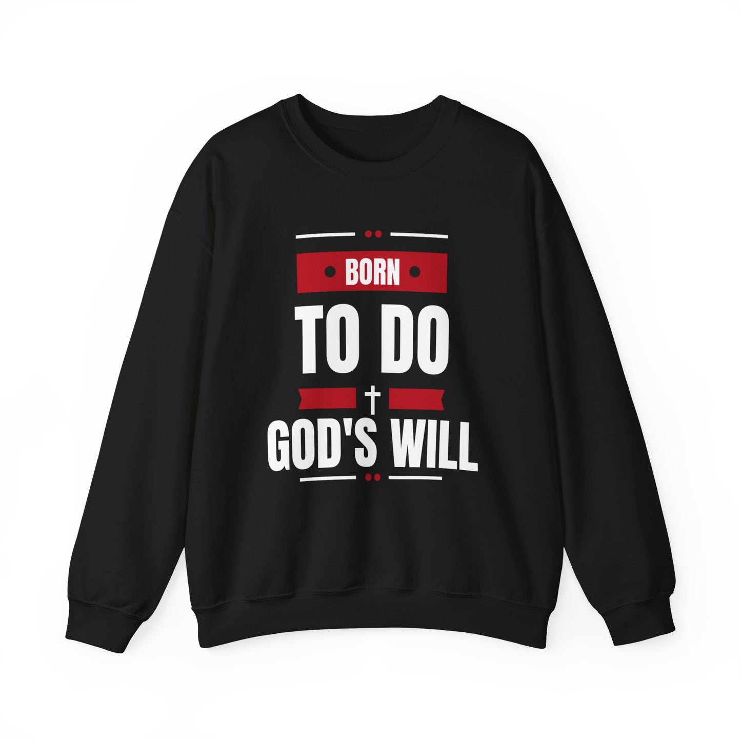 born to do God's will Crewneck Sweatshirt