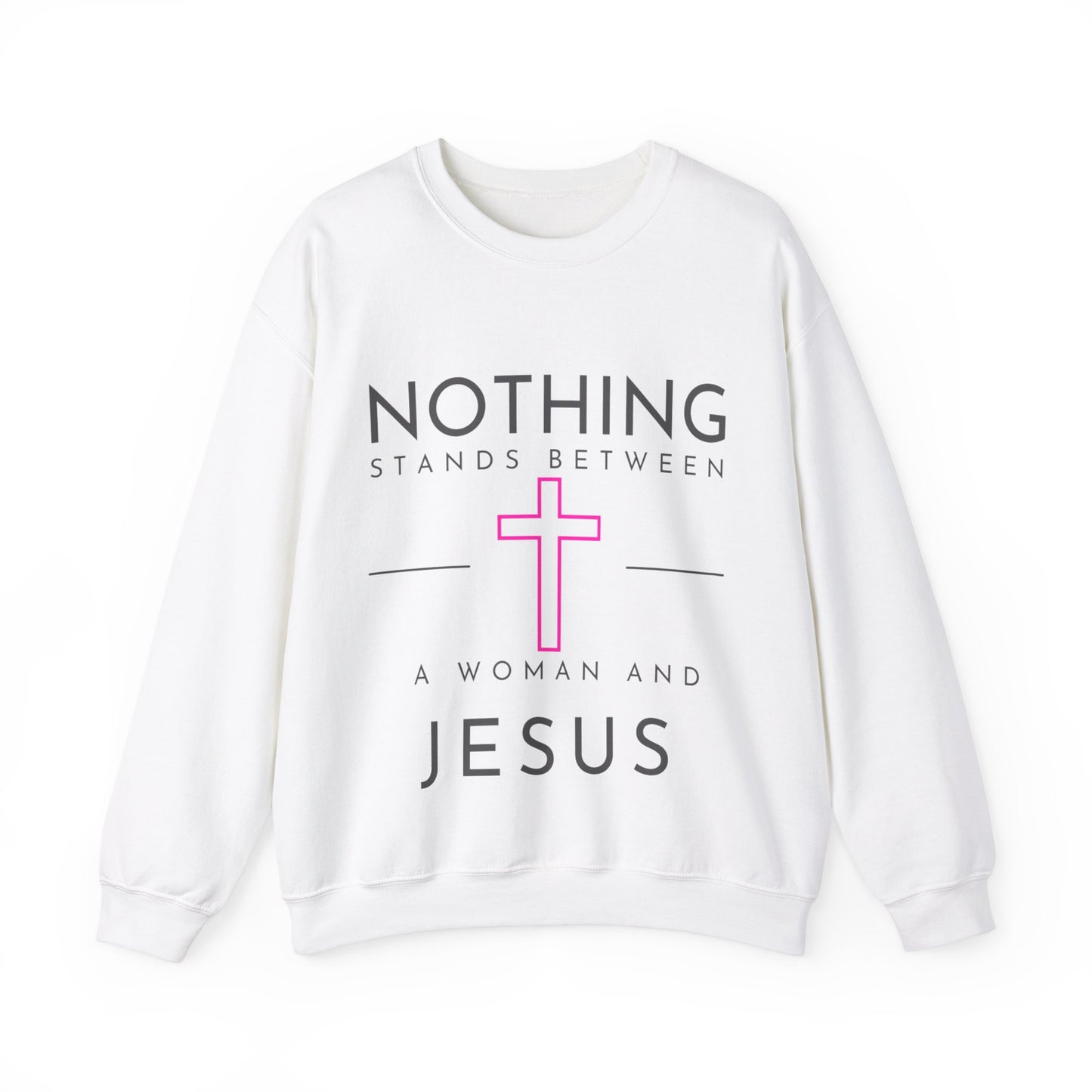 Nothing stands between a woman and Jesus Crewneck Sweatshirt