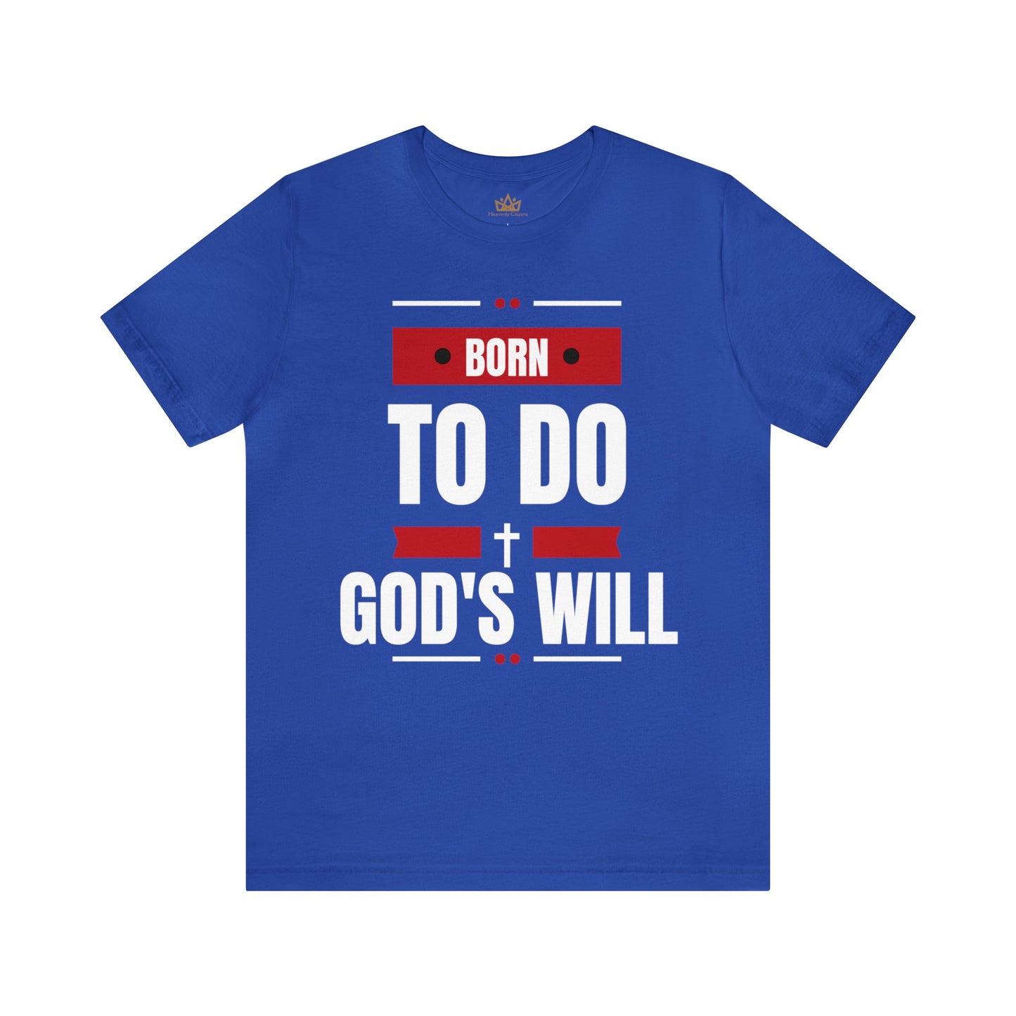 Born to do God's will Short Sleeve Tee