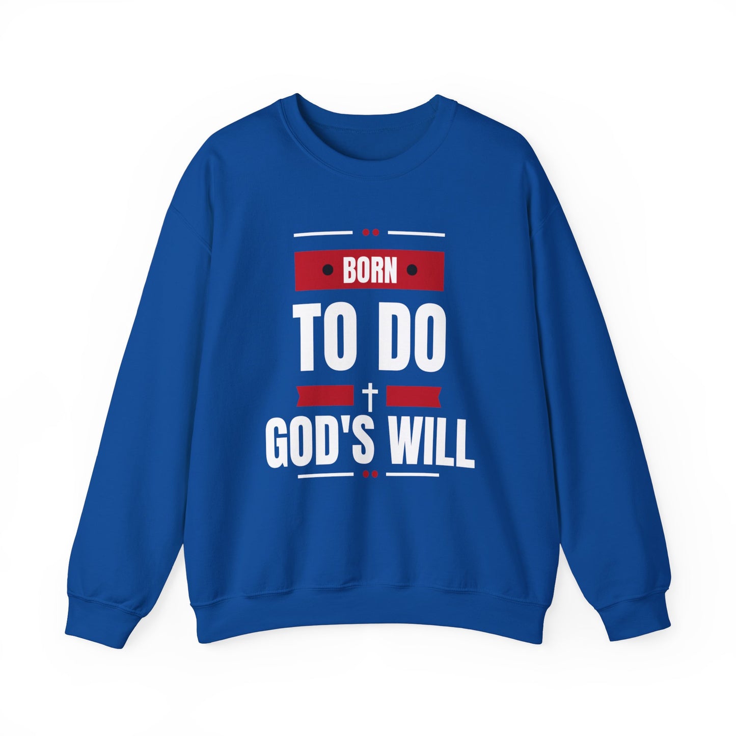 born to do God's will Crewneck Sweatshirt