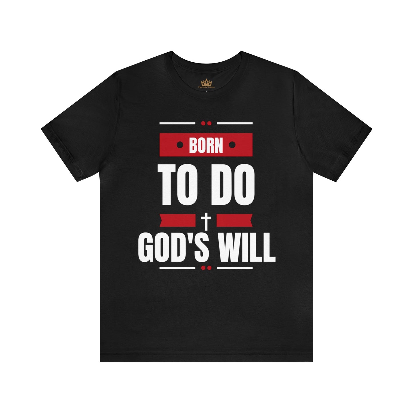 Born to do God's will Short Sleeve Tee