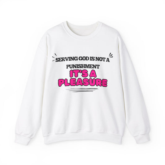 Serving God is a pleasure Crewneck Sweatshirt