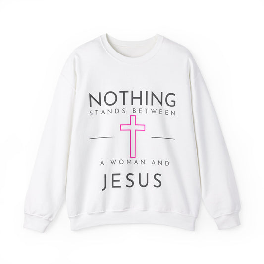 Nothing stands  between a woman and Jesus Crewneck Sweatshirt