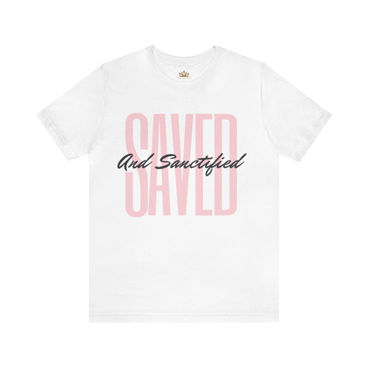 Saved and sanctified Short Sleeve Tee