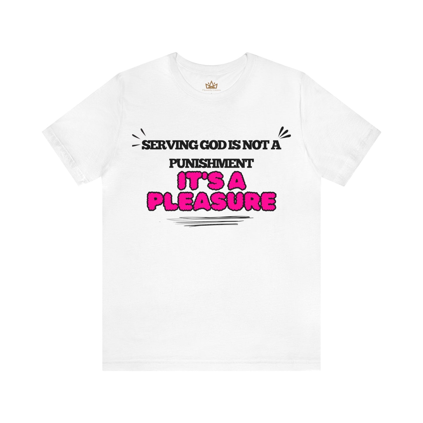 Serving God is a pleasure Short Sleeve Tee