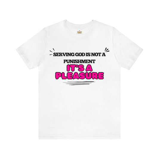 Serving God is a pleasure Short Sleeve Tee