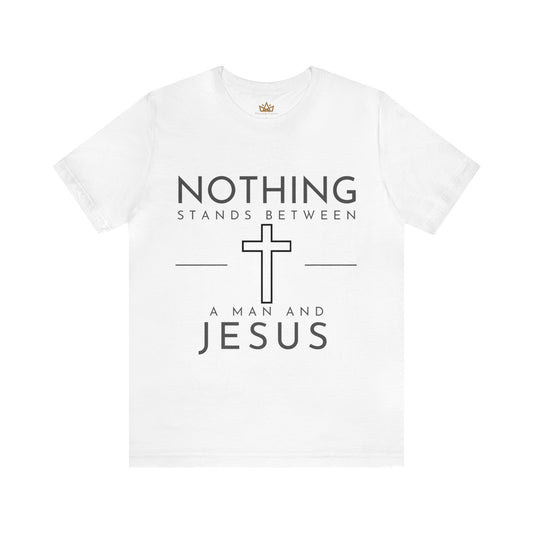 Nothing stands between a man and Jesus Short Sleeve Tee